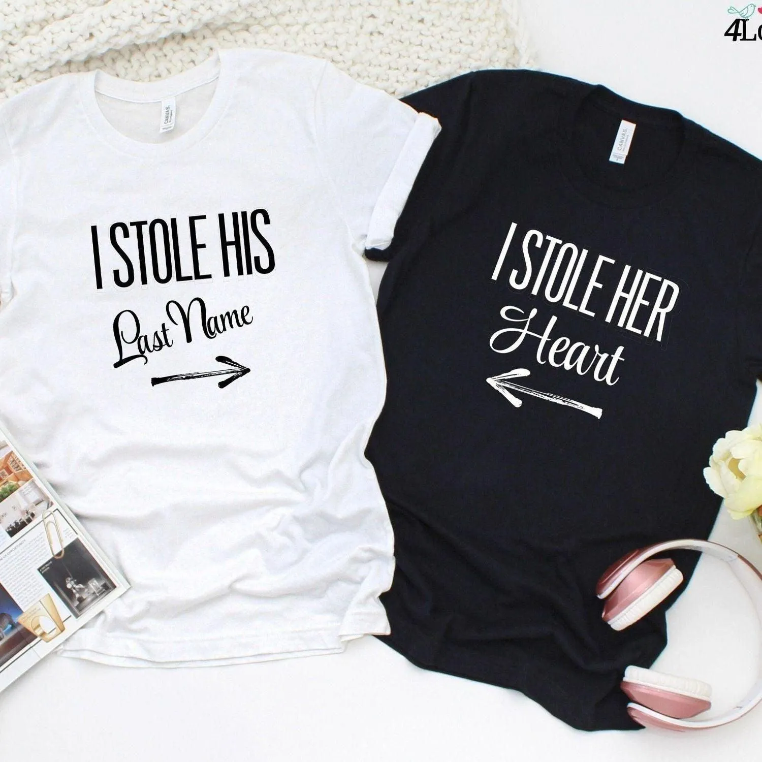 I Stole His Last Name & I Stole Her Heart Matching Set: Amusing Couple's Outfits