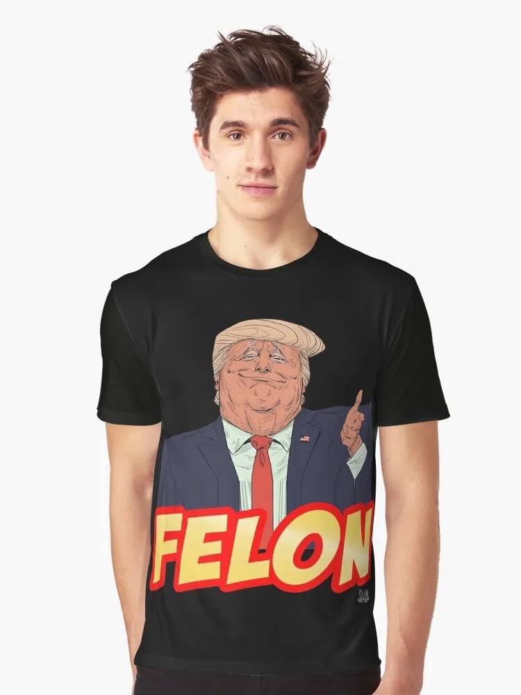 "Trump Felon Graphic T-Shirt - Political Statement Tee"